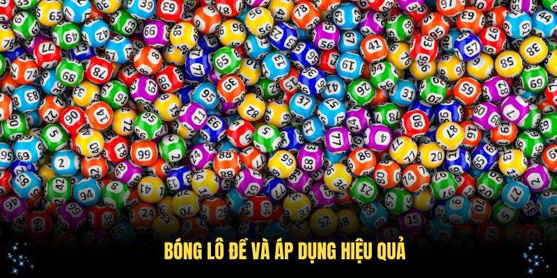 Tìm hiểu bóng lô đề và áp dụng hiệu quả