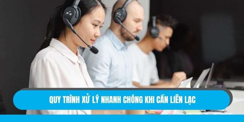 Quy trình xử lý nhanh chóng khi cần liên lạc