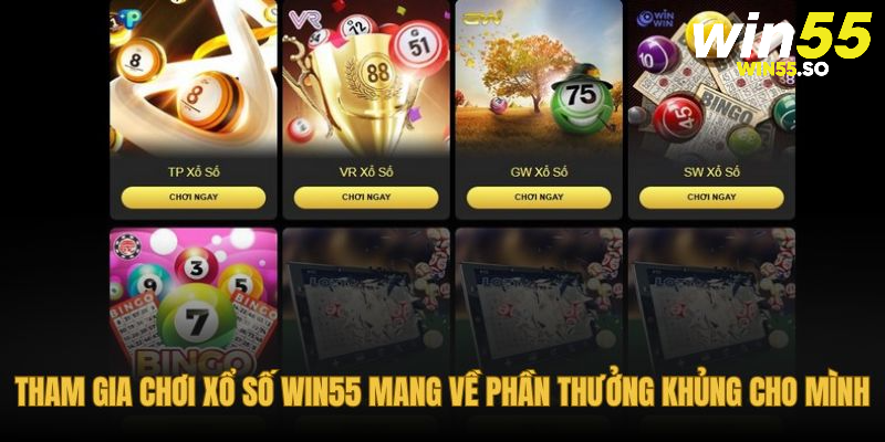 Tham gia chơi xổ số WIN55 mang về phần thưởng khủng cho mình