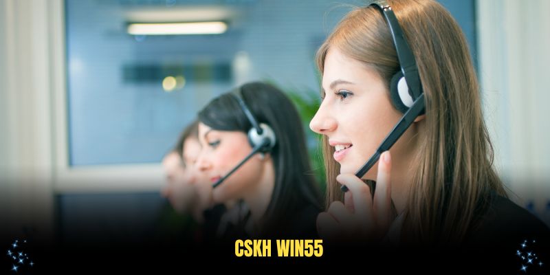 CSKH Win55 Chuyên Nghiệp Và Những Kênh Liên Hệ Chính Thức