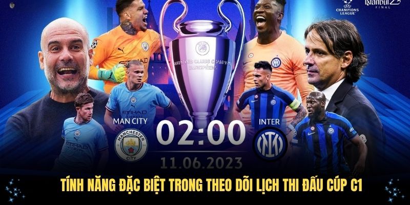 Các tính năng đặc biệt trong theo dõi lịch thi đấu cúp C1