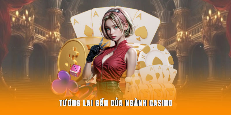 Tương lai gần của ngành casino