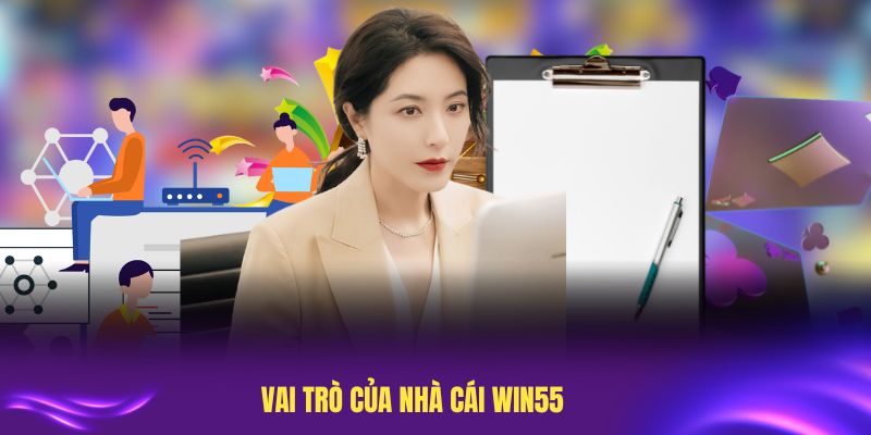 Vai trò của nhà cái Win55 trong chính sách chơi có trách nhiệm Win55