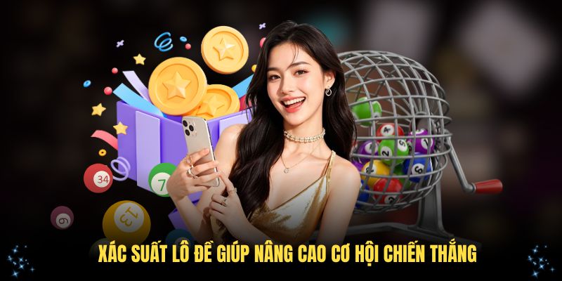 Hiểu rõ xác suất lô đề giúp nâng cao cơ hội chiến thắng